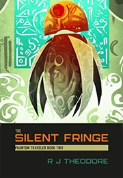 The Silent Fringe (R.J. Theodore)