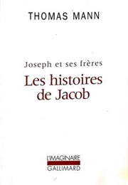 Joseph Et Ses Frères, Tome 1 : Les Histoires De Jacob (Thomas Mann)