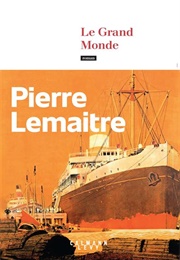 Le Grand Monde (Pierre Lemaitre)