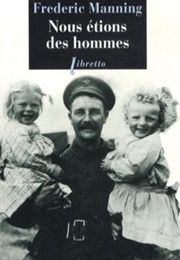 Nous Étions Des Hommes (Frederic Manning)