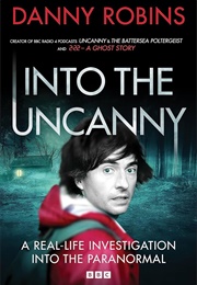 Into the Uncanny (Danny Robins)