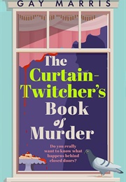 A Curtain Twitcher&#39;s Guide to Murder (Gay Morris)