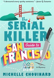 The Serial Killer Guide to San Francisco (Michelle Chouinard)