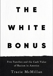 The White Bonus : Five Families and the Cash Value of Racism in America (Tracie McMillan)