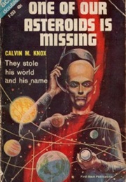 One of Our Asteroids Is Missing (Robert Silverberg (As Calvin M. Knox))