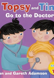 Topsy and Tim: Go to the Doctor (Jean &amp; Gareth Adamson)