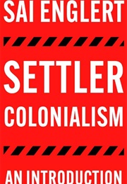 Settler Colonialism: An Introduction (Sai Englert)