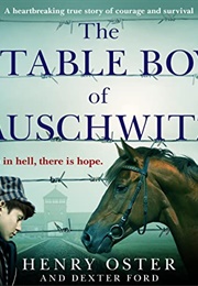 The Stable Boy of Auschwitz (Henry Oster)