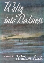 Waltz Into Darkness (Cornell Woolrich)