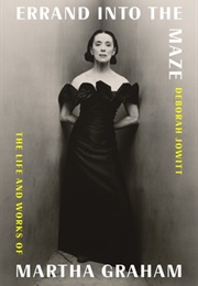 Errand Into the Maze: The Life and Works of Martha Graham (Deborah Jowitt)