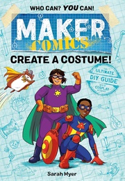 Maker Comics: Create a Costume! (Sarah Myer)