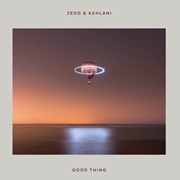 Good Thing - Zedd &amp; Kehlani