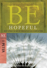 Be Hopeful (1 Peter): How to Make the Best of Times Out of Your Worst of Times (Wiersbe, Warren W.)