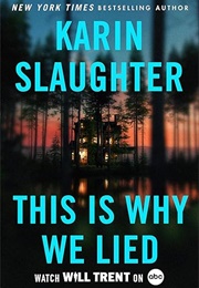 This Is Why We Lied (Karin Slaughter)