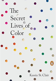 The Secret Lives of Color (Clair, Kassia St.)