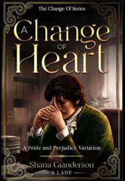 A Change of Heart: A P (Shana Granderson)