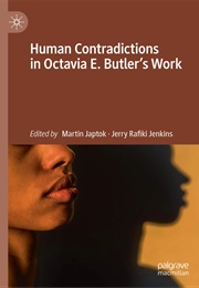 Human Contradicctions in Octavia E. Butler&#39;s Work (Edited by Martin Japtok &amp; Jerry Rafiki Jenkins)