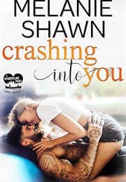 Crashing Into You (Melanie Shawn)