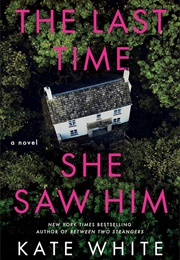 The Last Time She Saw Him (Kate White)