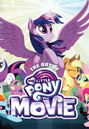 The Art of My Little Pony: The Movie (Hasbro, Inc)