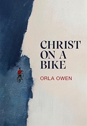 Christ on a Bike (Orla Owen)