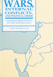 Wars, Internal Conflicts, and Political Order (Gad Barzilai)