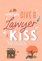 When You Give a Lawyer a Kiss (Ann Einerson)