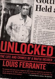 Unlocked: The Life and Crimes of a Mafia Insider (Louis Ferrante)