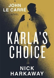 Karla&#39;s Choice (Nick Harkaway &amp; John Le Carré)