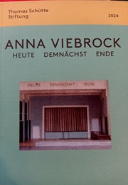 Anna Viebrock: Heute Demnächst Ende (Rita Kersting)