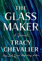 The Glass Maker (Tracy Chevalier)