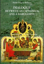 Dialogue Between an Orthodox and a Barlaamite (St. Gregory Palamas)