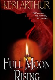 Full Moon Rising (Keri Arthur)