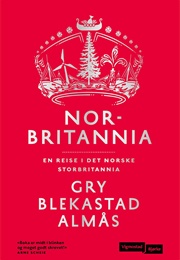 Norbritannia: En Reise I Det Norske Storbritannia (Gry Blekastad Almås)