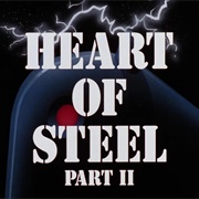 S1.E40: Heart of Steel: Part II