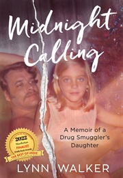 Midnight Calling: A Memoir of a Drug Smuggler&#39;s Daughter (Lynn Walker)