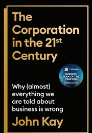 The Corporation in the Twenty-First Century (John Kay)