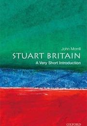 Stuart Britain: A Very Short Introduction (John Morrill)