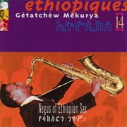 Getetchew Mekurya - Negus of Ethiopian Sax (Ethiopiques, Vol. 14) (2003)