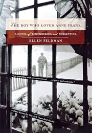 The Boy Who Loved Anne Frank: A Novel (Feldman, Ellen)