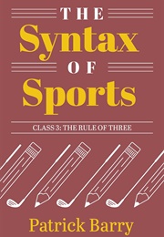 The Syntax of Sport, Class 3 (Barry, Patrick)
