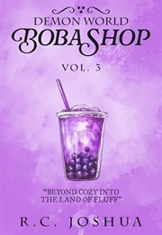 Demon World Boba Shop Book 3: A Cozy Fantasy Litrpg Series Demon World Boba Shop Book 3: A Cozy Fant (R. C. Joshua)