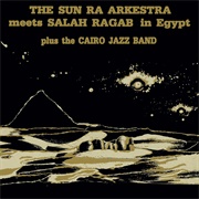 Sun Ra - The Sun Ra Arkestra Meets Salah Ragab in Egypt