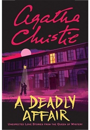 A Deadly Affair: Unexpected Love Stories From the Queen of Mystery (Christie, Agatha)