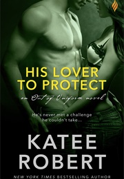 His Lover to Protect (Katee Robert)