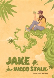 Jake &amp; the Weed Stalk (Ivan Lloyd)