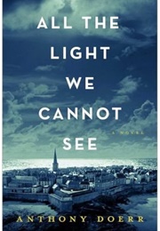 All the Light We Cannot See: A Novel (Doerr, Anthony)