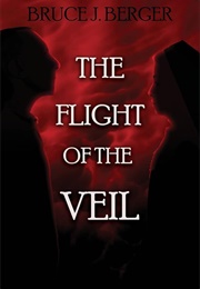 The Flight of the Veil (Bruce J. Berger)