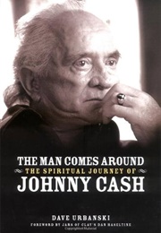 The Man Comes Around: The Spiritual Journey of Johnny Cash (Dave Urbanski)