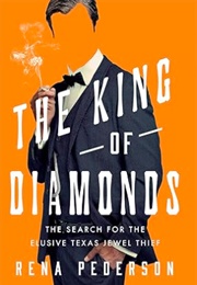 The King of Diamonds: The Search for the Elusive Jewel Thief (Rena Pederson)